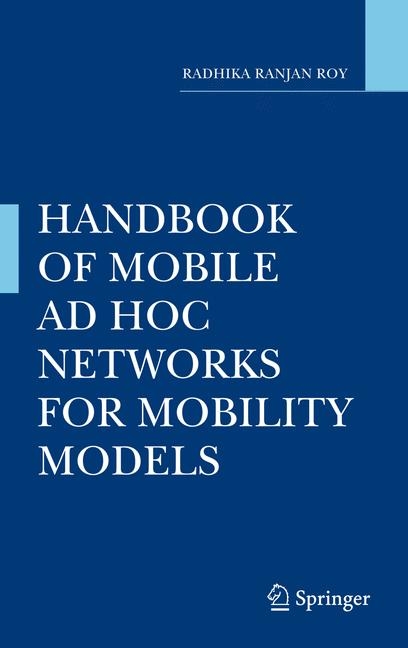 Handbook of Mobile Ad Hoc Networks for Mobility Models -  Radhika Ranjan Roy