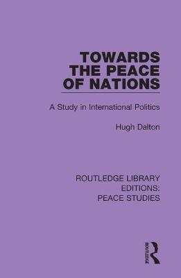 Towards the Peace of Nations - Hugh Dalton