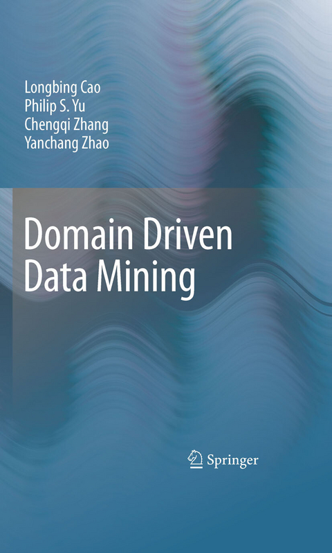 Domain Driven Data Mining - Longbing Cao, Philip S. Yu, Chengqi Zhang, Yanchang Zhao