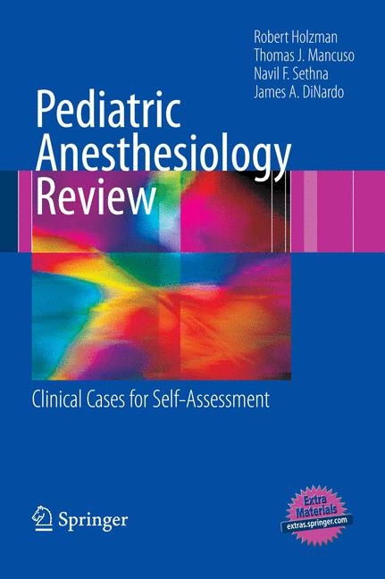 Pediatric Anesthesiology Review -  James A. DiNardo,  Robert S. Holzman,  Thomas J. Mancuso,  Navil F. Sethna