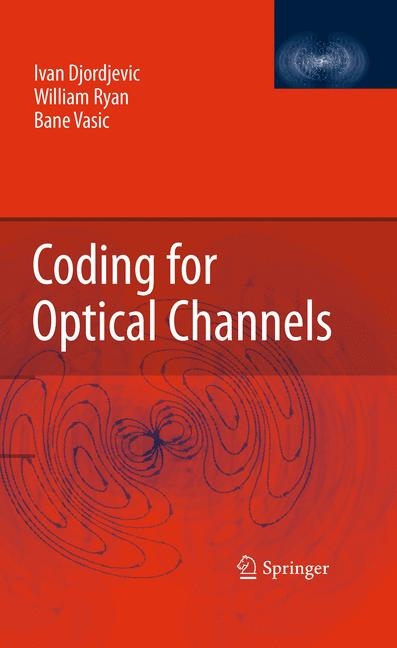 Coding for Optical Channels -  Ivan Djordjevic,  William Ryan,  Bane Vasic