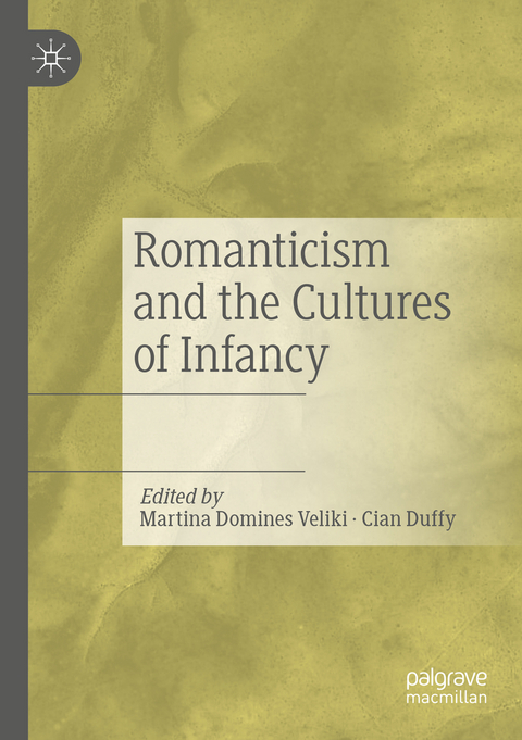 Romanticism and the Cultures of Infancy - 