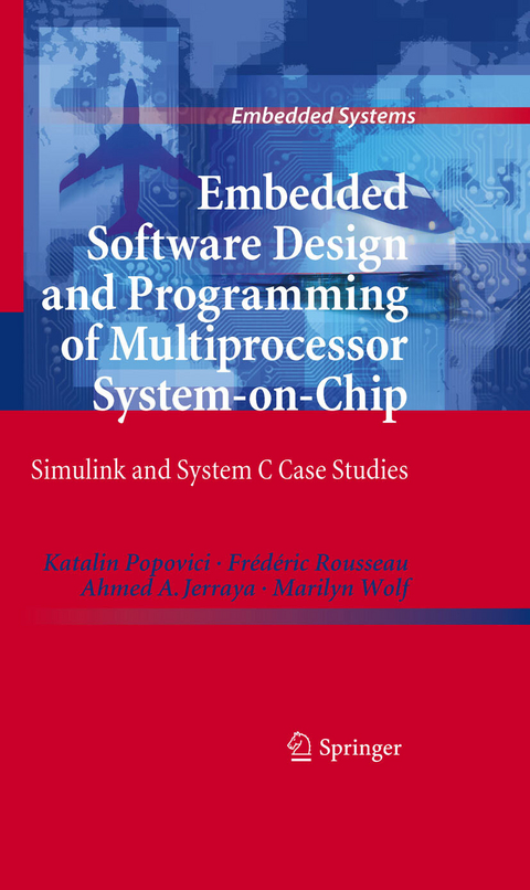 Embedded Software Design and Programming of Multiprocessor System-on-Chip - Katalin Popovici, Frédéric Rousseau, Ahmed A. Jerraya, Marilyn Wolf