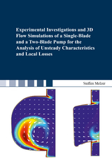 Experimental Investigations and 3D Flow Simulations of a Single-Blade and a Two-Blade Pump for the Analysis of Unsteady Characteristics and Local Losses - Steffen Melzer