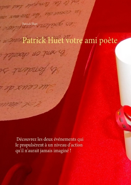 Patrick Huet votre ami poète - Patrick Huet
