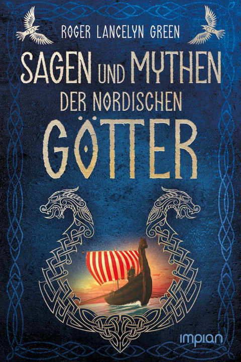 Sagen und Mythen der nordischen Götter - Roger Lancelyn Green