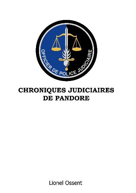 Chroniques Judiciaires de Pandore - Lionel Ossent