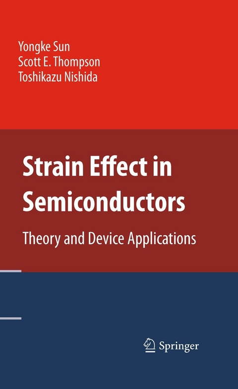 Strain Effect in Semiconductors -  Toshikazu Nishida,  Yongke Sun,  Scott E. Thompson