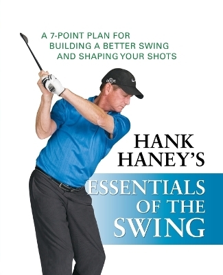 Hank Haney's Essentials of the Swing - Hank Haney