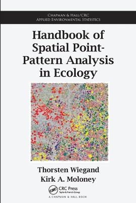 Handbook of Spatial Point-Pattern Analysis in Ecology - Thorsten Wiegand, Kirk A. Moloney