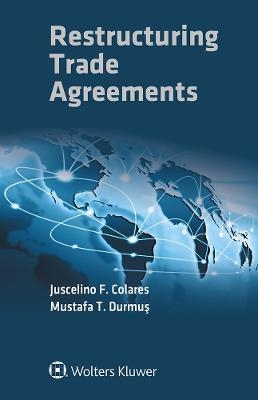 Restructuring Trade Agreements - Juscelino F. Colares, Mustafa T. Durmuş