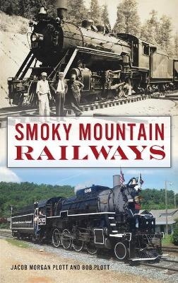 Smoky Mountain Railways - Jacob Morgan Plott, Bob Plott