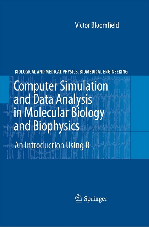 Computer Simulation and Data Analysis in Molecular Biology and Biophysics -  Victor Bloomfield