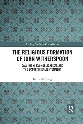 The Religious Formation of John Witherspoon - Kevin DeYoung