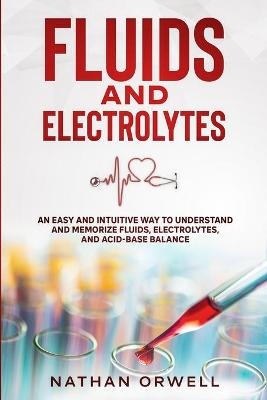 Fluids and Electrolytes - Nathan Orwell