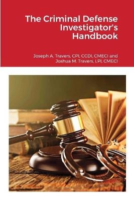 The Criminal Defense Investigator's Handbook - Cpi CCDI Travers, Lpi Cmeci Travers