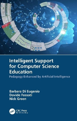 Intelligent Support for Computer Science Education - Barbara Di Eugenio, Davide Fossati, Nick Green