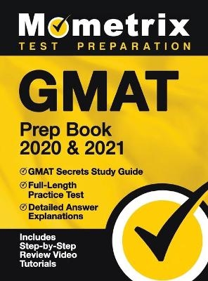 GMAT Prep Book 2020 and 2021 - GMAT Secrets Study Guide, Full-Length Practice Test, Detailed Answer Explanations - 