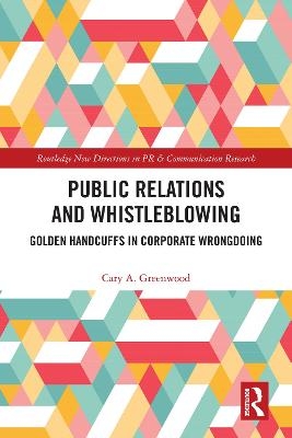 Public Relations and Whistleblowing - Cary A. Greenwood
