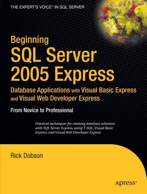 Beginning SQL Server 2005 Express Database Applications with Visual Basic Express and Visual Web Developer Express -  Rick Dobson