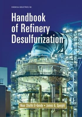 Handbook of Refinery Desulfurization - Nour Shafik El-Gendy, James G. Speight