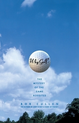 Why Golf? The Mystery of the Game Revisited - Dr. Bob Cullen