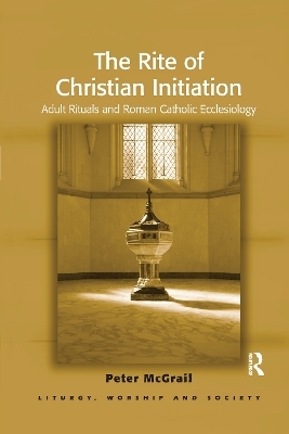 The Rite of Christian Initiation - Peter McGrail