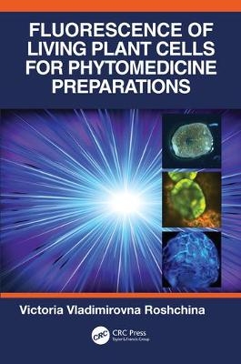 Fluorescence of Living Plant Cells for Phytomedicine Preparations - Victoria Vladimirovna Roshchina