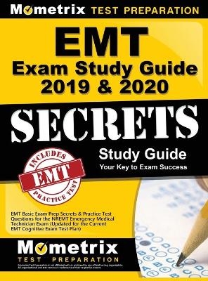 EMT Exam Study Guide 2019 & 2020 - EMT Basic Exam Prep Secrets & Practice Test Questions for the Nremt Emergency Medical Technician Exam - 