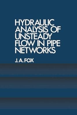 Hydraulic Analysis of Unsteady Flow in Pipe - John A. Fox