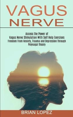 Vagus Nerve - Brian Lopez