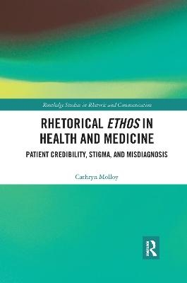 Rhetorical Ethos in Health and Medicine - Cathryn Molloy