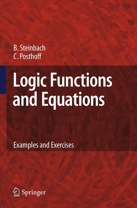 Logic Functions and Equations -  Christian Posthoff,  Bernd Steinbach