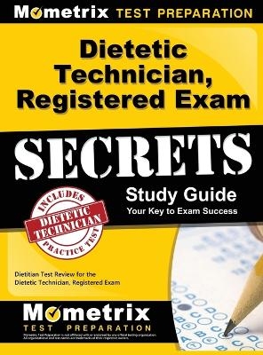 Dietetic Technician, Registered Exam Secrets Study Guide - 