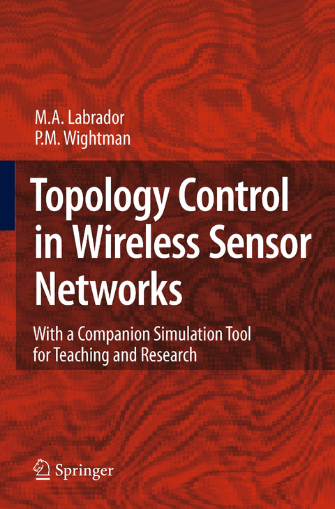Topology Control in Wireless Sensor Networks -  Miguel A. Labrador,  Pedro M. Wightman