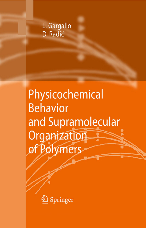 Physicochemical Behavior and Supramolecular Organization of Polymers - Ligia Gargallo, Deodato Radic