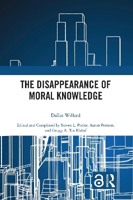 The Disappearance of Moral Knowledge - Dallas Willard