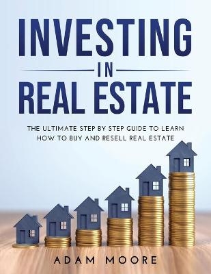 Investing in Real Estate - Adam Moore