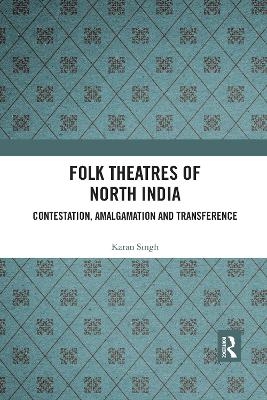 Folk Theatres of North India - Karan Singh