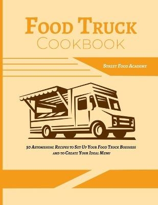 Food Truck Cookbook -  Street Food Academy