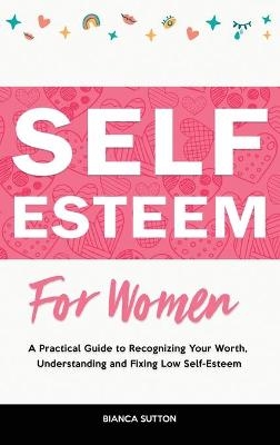 Self-Esteem for Women - Bianca Sutton