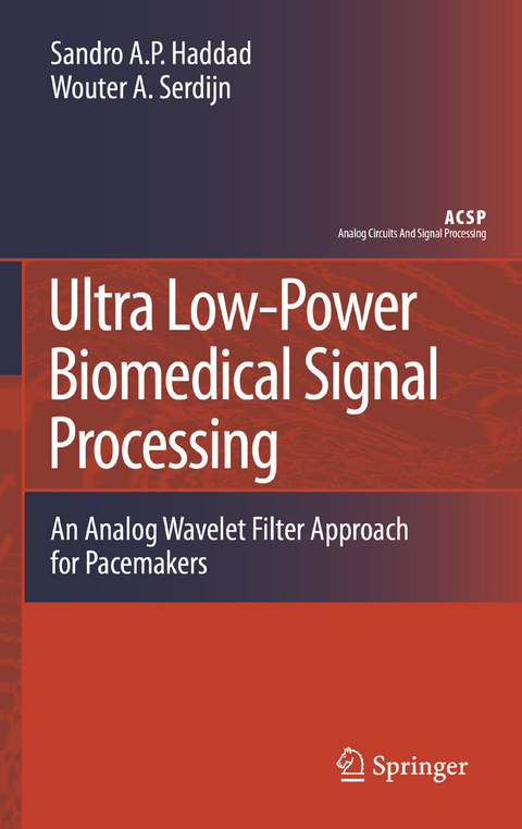 Ultra Low-Power Biomedical Signal Processing -  Sandro Augusto Pavlik Haddad,  Wouter A. Serdijn