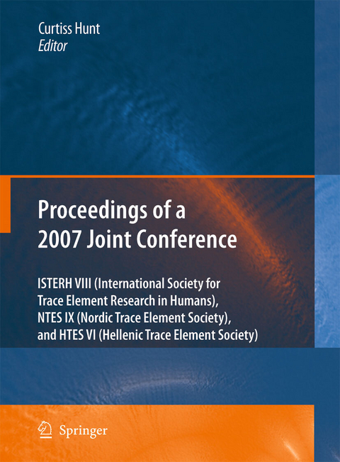 Proceedings of the VIIIth Conference of the International Society for Trace Element Research in Humans (ISTERH), the IXth Conference of the Nordic Trace Element Society (NTES), and the VIth Conference of the Hellenic Trace Element Society (HTES), 2007 - 