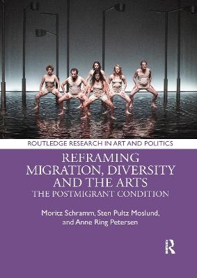 Reframing Migration, Diversity and the Arts - Moritz Schramm, Sten Pultz Moslund, Anne Ring Petersen, Mirjam Gebauer, Hans Christian Post