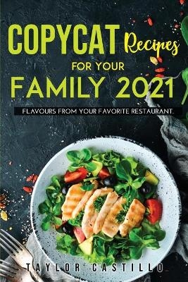 Copycat Recipes For Your Family 2021 - Taylor Castillo