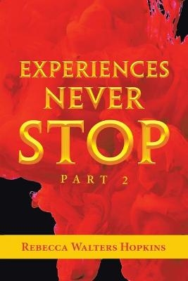 Experiences Never Stop - Rebecca Walters Hopkins