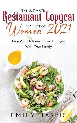 The Ultimate Restaurant Copycat Recipes for Women 2021 - Emily Harris