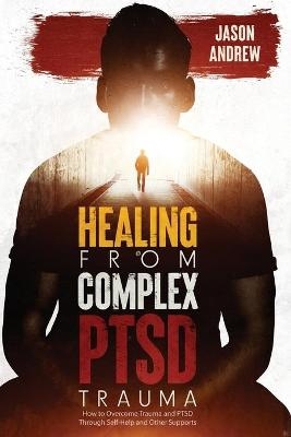Healing From Trauma and PTSD - Jason Andrew