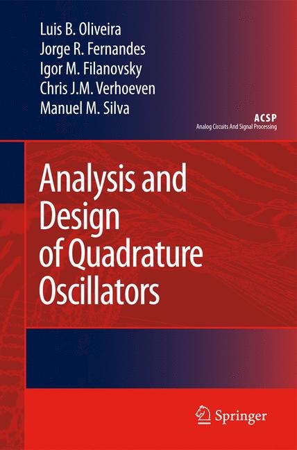 Analysis and Design of Quadrature Oscillators -  Jorge R. Fernandes,  Igor M. Filanovsky,  Luis B. Oliveira,  Manuel M. Silva,  Chris J. M. Verhoeven