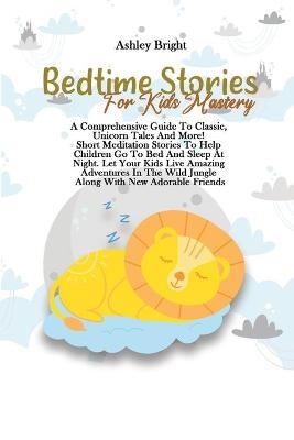 Bedtime Stories For Kids Mastery - Ashley Bright